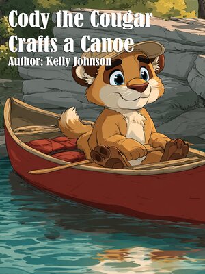 cover image of Cody the Cougar Crafts a Canoe